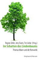 Im Schatten des Lindenbaums : Thomas Mann und die Romantik /
