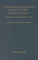 Eighteenth-century German authors and their aesthetic theories : literature and the other arts /