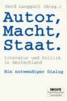 Autor, Macht, Staat : Literatur und Politik in Deutschland, ein notwendiger Dialog /