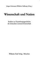 Wissenschaft und Nation : Studien zur Entstehungsgeschichte der deutschen Literaturwissenschaft /