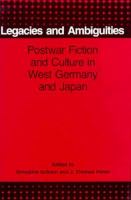 Legacies and ambiguities : postwar fiction and culture in West Germany and Japan /