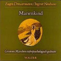 Marienkind : Märchen Nr. 3 aus der Grimmschen Sammlung / Eugen Drewermann, Ingritt Neuhaus.