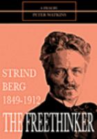 The freethinker : Strindberg, 1849-1912 /