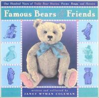 Famous bears & friends : one hundred years of teddy bear stories, poems, songs, and heroics /