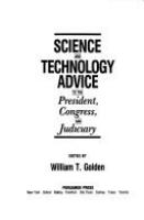 Science and technology advice to the President, Congress, and Judiciary /