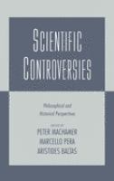 Scientific controversies : philosophical and historical perspectives /