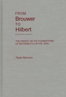 From Brouwer to Hilbert : the debate on the foundations of mathematics in the 1920s /