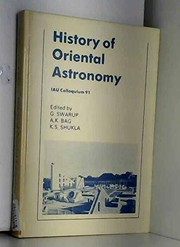 History of oriental astronomy : proceedings of an International Astronomical Union colloquium no. 91, New Delhi, India, 13 November to 16 November 1985 /