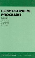 Cosmogonical processes : proceedings of the symposium held in Boulder, Colorado, 25-27 March 1985 /