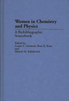 Women in chemistry and physics : a biobibliographic sourcebook /