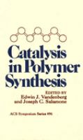 Catalysis in polymer synthesis /