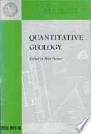 Quantitative geology: based on a symposium held at the 82nd annual meeting of the Geological Society of America, Atlantic City, New Jersey, November 10, 1969. /