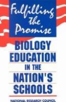 Fulfilling the promise : biology education in the nation's schools /