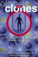 Clones and clones : facts and fantasies about human cloning /