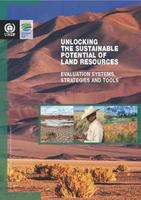 Unlocking the sustainable potential of land resources : evaluation systems, strategies and tools /