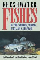 Freshwater fishes of the Carolinas, Virginia, Maryland, and Delaware /