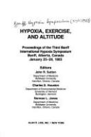 Hypoxia, exercise, and altitude : proceedings of the Third Banff International Hypoxia Symposium : Banff, Alberta, Canada, January 25-28, 1983 /