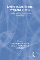 Embryos, ethics, and women's rights : exploring the new reproductive technologies /