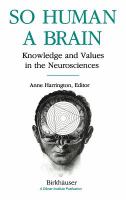 So human a brain : knowledge and values in the neurosciences /