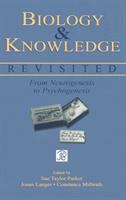 Biology and knowledge revisited : from neurogenesis to psychogenesis /