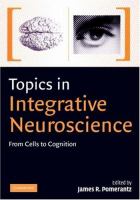 Topics in integrative neuroscience : from cells to cognition /