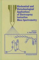 Biochemical and biotechnical applications of electrospray ionization mass spectrometry /
