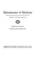 Mainstreams of medicine; essays on the social and intellectual context of medical practice. /