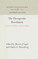 The Therapeutic revolution : essays in the social history of American medicine /