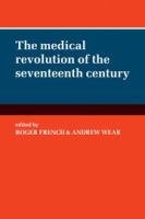 The Medical revolution of the seventeenth century /