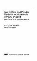 Health care and popular medicine in nineteenth century England : essays in the social history of medicine /