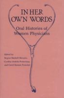 In her own words : oral histories of women physicians /