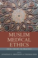 Muslim medical ethics : from theory to practice /