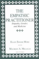 The empathic practitioner : empathy, gender, and medicine /