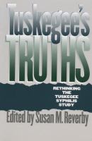 Tuskegee's truths : rethinking the Tuskegee syphilis study /