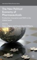The new political economy of pharmaceuticals : production, innnovation and TRIPS in the global south /