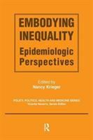 Embodying inequality : epidemiologic perspectives /