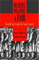 Healthy, wealthy & fair : health care and the good society /