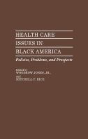 Health care issues in Black America : policies, problems, and prospects /