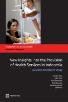New insights into the provision of health services in Indonesia a health workforce study /