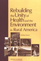 Rebuilding the unity of health and the environment in rural America : workshop summary /