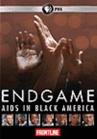 Endgame : AIDS in black America /