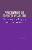 Public financing and delivery of HIV/AIDS care : securing the legacy of Ryan White /