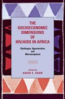 The socioeconomic dimensions of HIV/AIDS in Africa challenges, opportunities, and misconceptions /