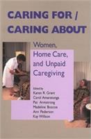 Caring for/caring about : women, home care, and unpaid caregiving /