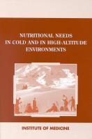 Nutritional needs in cold and in high-altitude environments : applications for military personnel in field operations /