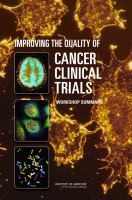 Improving the quality of cancer clinical trials : workshop summary /