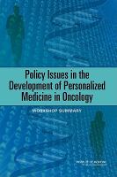 Policy issues in the development of personalized medicine in oncology : workshop summary /