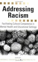 Addressing racism : facilitating cultural competence in mental health and educational settings /