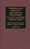 Transference and empathy in Asian American psychotherapy : cultural values and treatment needs /