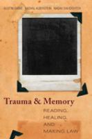Trauma and memory : reading, healing, and making law /